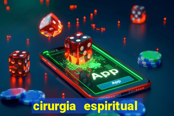 cirurgia espiritual marlon santos
